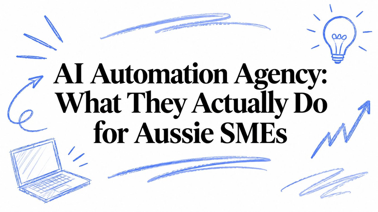 AI Automation Agency: What They Actually Do for Aussie SMEs
