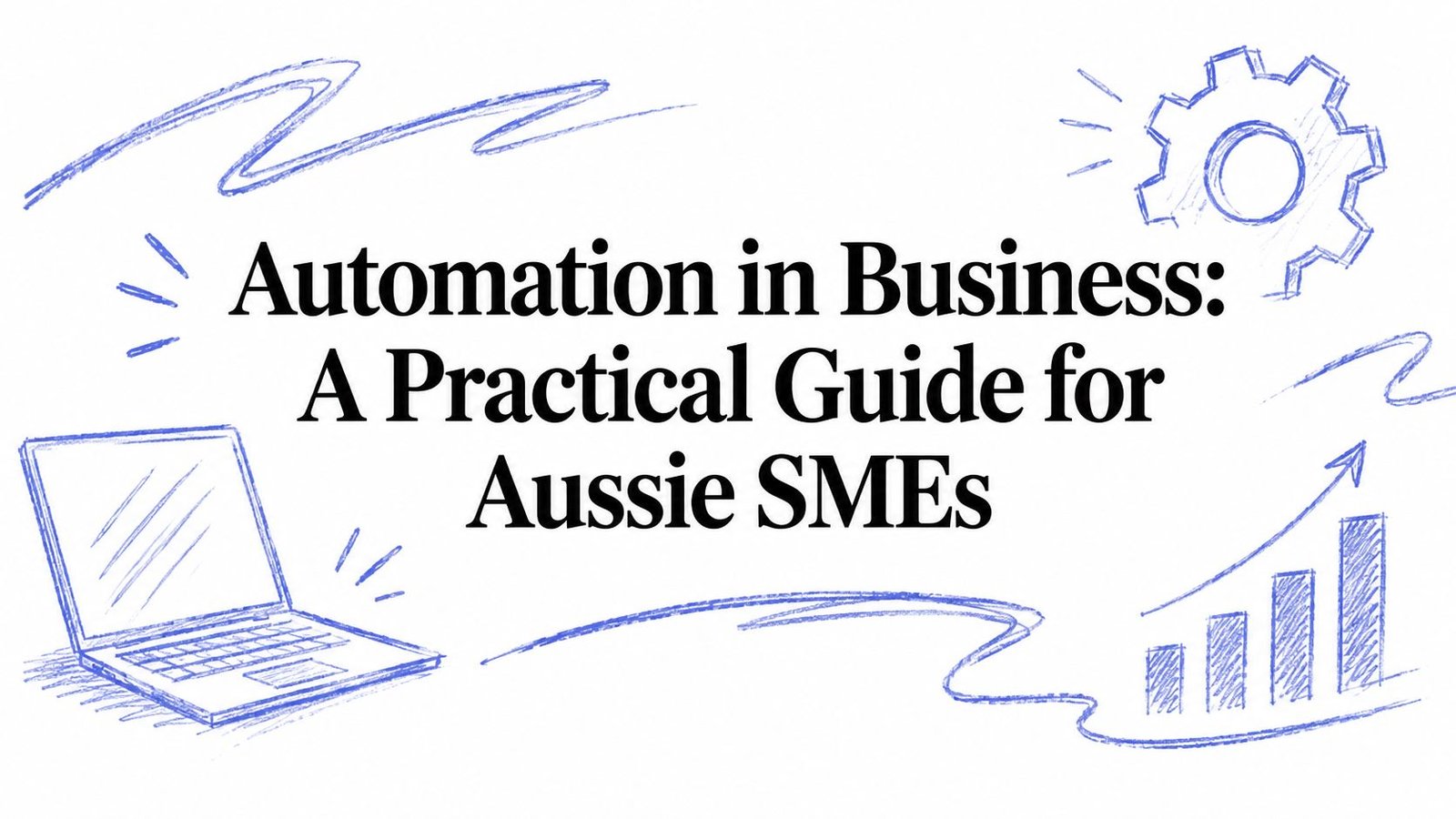 Automation in Business: A Practical Guide for Aussie SMEs