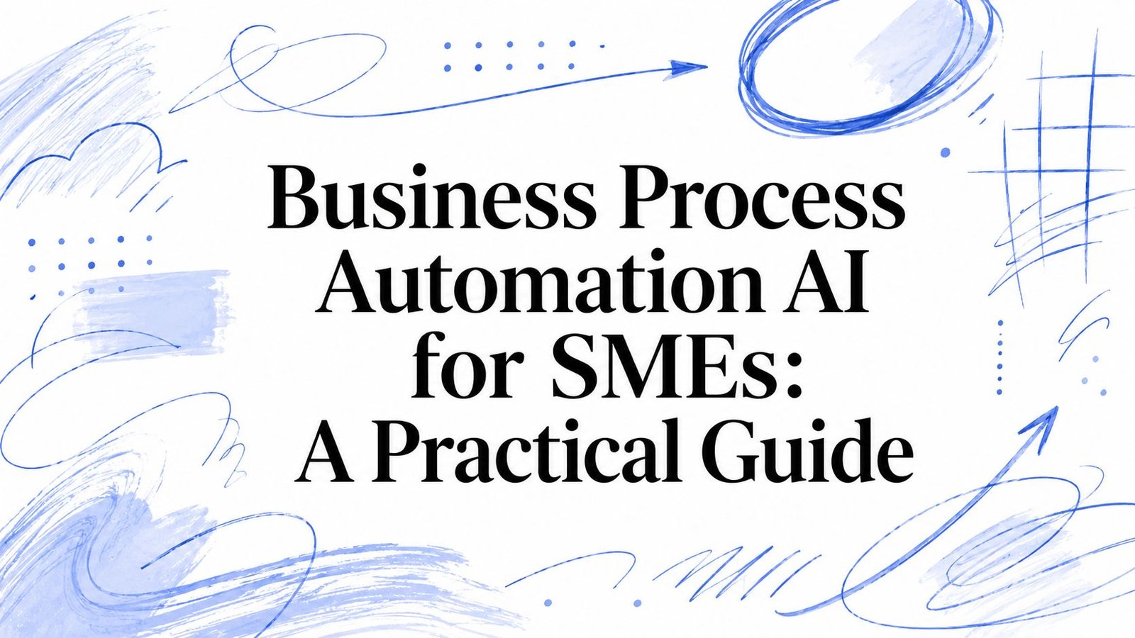 Business Process Automation AI for SMEs: A Practical Guide