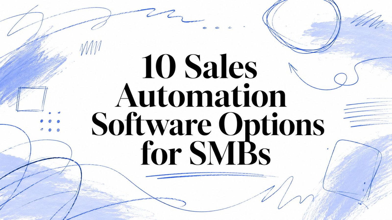 10 Sales Automation Software Options for SMBs